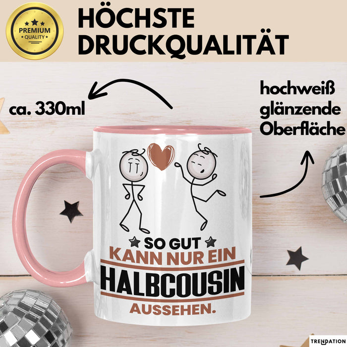 Halbcousin Geschenk Tasse So Gut Kann Nur Ein Halbcousin Aussehen Geschenkidee Kaffee-Becher Rosa Trendation