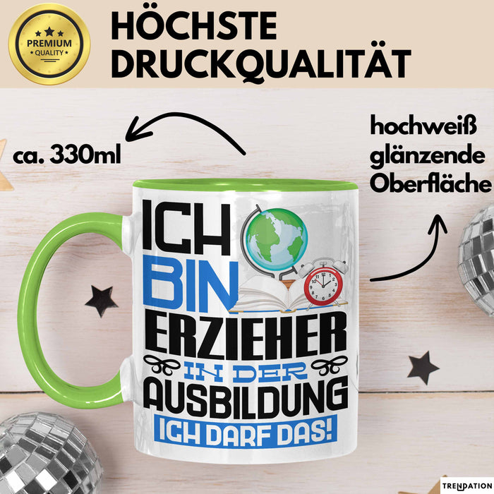 Erzieher Ausbildung Tasse Geschenk Ich Bin Erzieher In Der Ausbildung Ich Darf Das Geschenkidee Spruch Grün Trendation