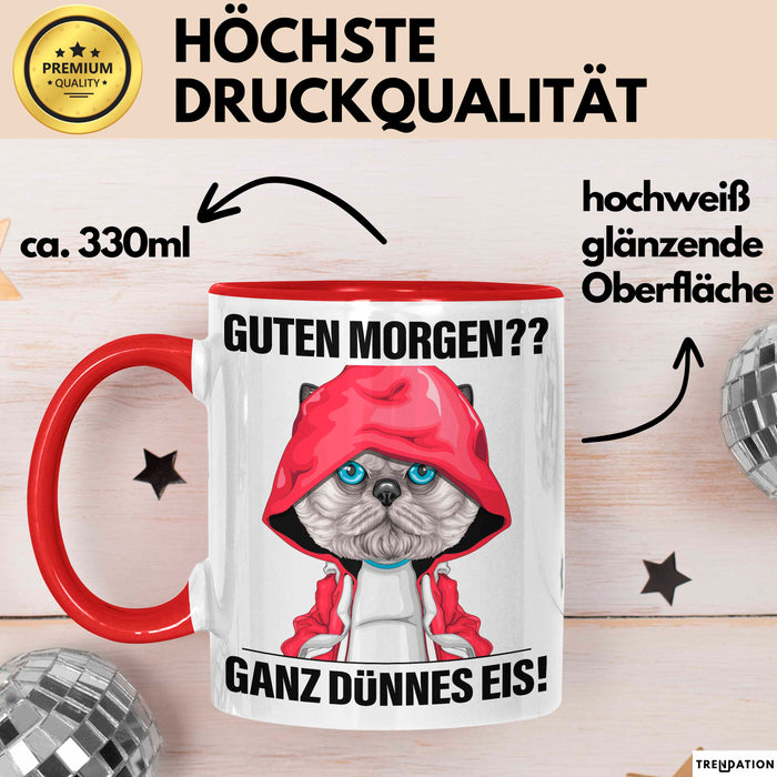 Sarkasmus Tasse Geschenk Lustiger Spruch Guten Morgen Ganz Dünnes Eis Katze Becher Rot Trendation