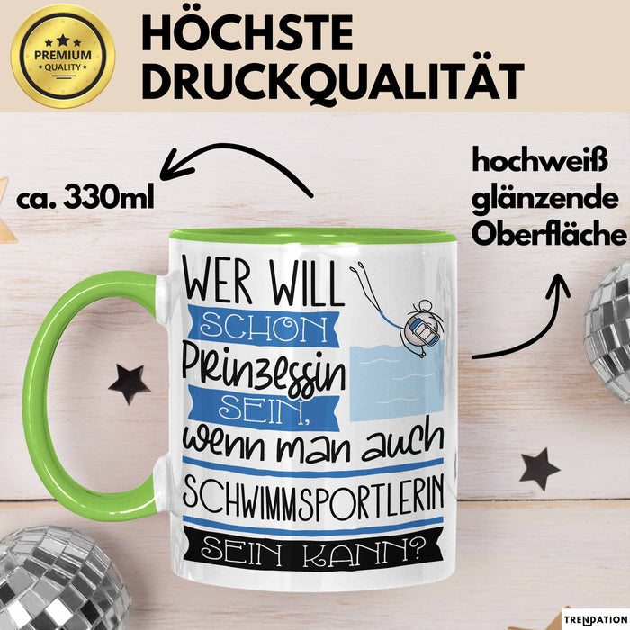 Schwimmsportlerin Tasse Geschenk Spruch Wer Will Schon Prinzessin Sein Wenn Man Auch Schwimmsportlerin Sein Kann Grün Trendation