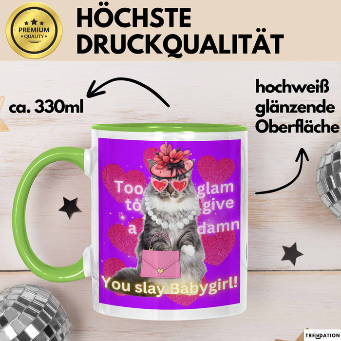 Meme Tasse Geschenk Lustiger Becher Katze Too Glam To Give A Damn You Slay Babygirl Grün Trendation