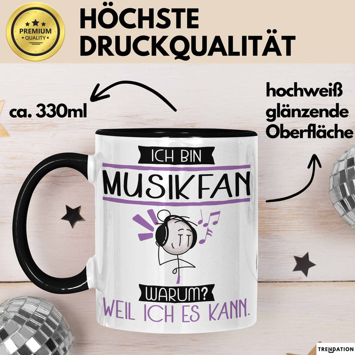 Musikfan Tasse Geschenk Ich Bin Musikfan Warum Weil Ich Es Kann Geschenkidee Geburtstag Trendation