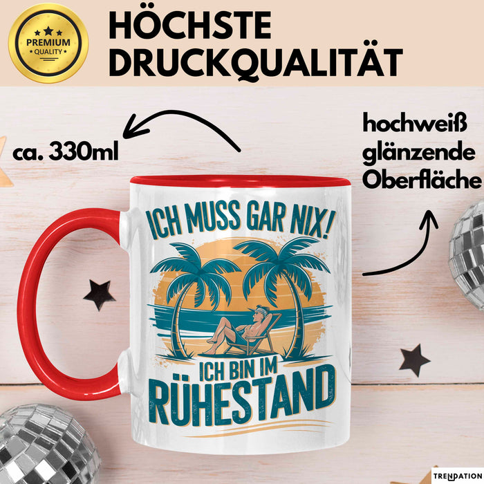 Rentner Pensionär Sarkasmus Tasse Geschenk Lustige Geschenkidee Spruch Ich Muss Gar Nix! Ich Bin Im Ruhestand Rot Trendation