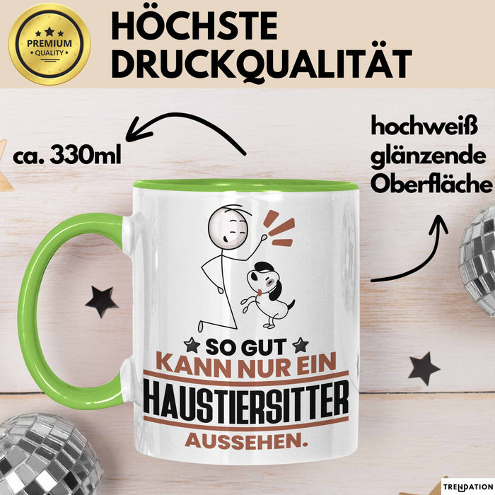 Haustiersitter Geschenk Tasse So Gut Kann Nur Ein Haustiersitter Aussehen Geschenkidee Kaffee-Becher Grün Trendation
