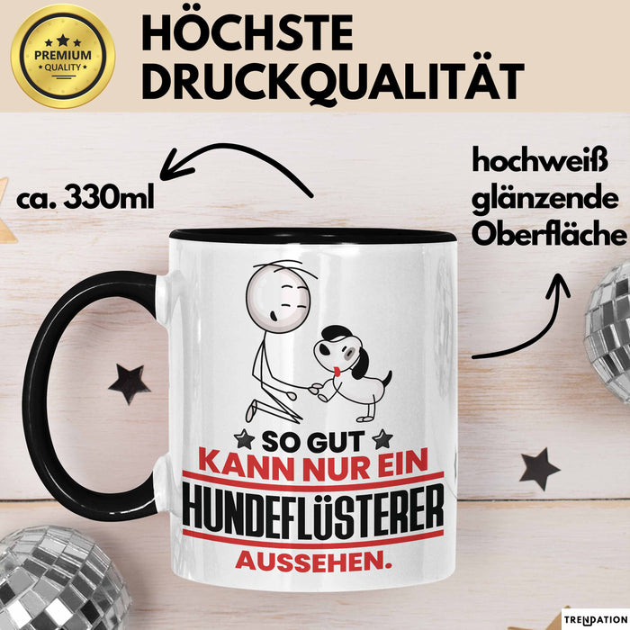 Hundeflüsterer Geschenk Tasse So Gut Kann Nur Ein Hundeflüsterer Aussehen Geschenkidee Kaffee-Becher Schwarz Trendation