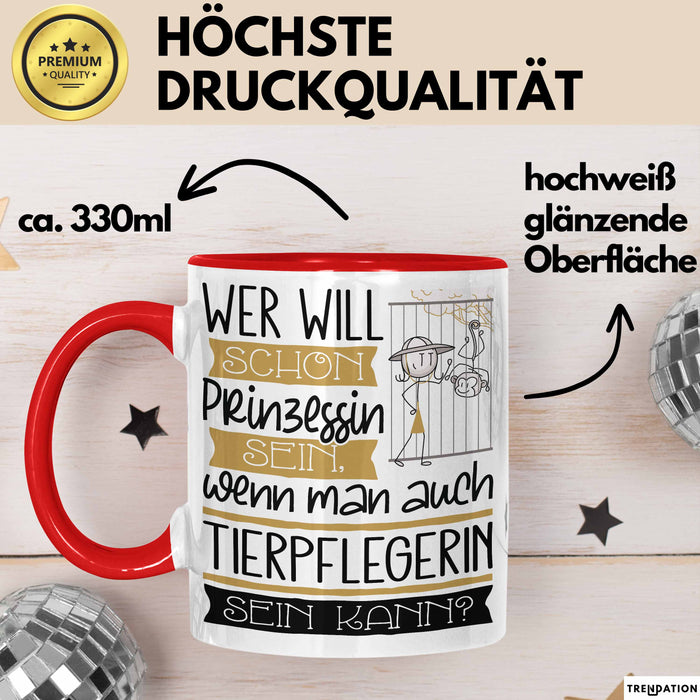 Tierpflegerin Tasse Geschenk Spruch Wer Will Schon Prinzessin Sein Wenn Man Auch Tierpflegerin Sein Kann Rot Trendation