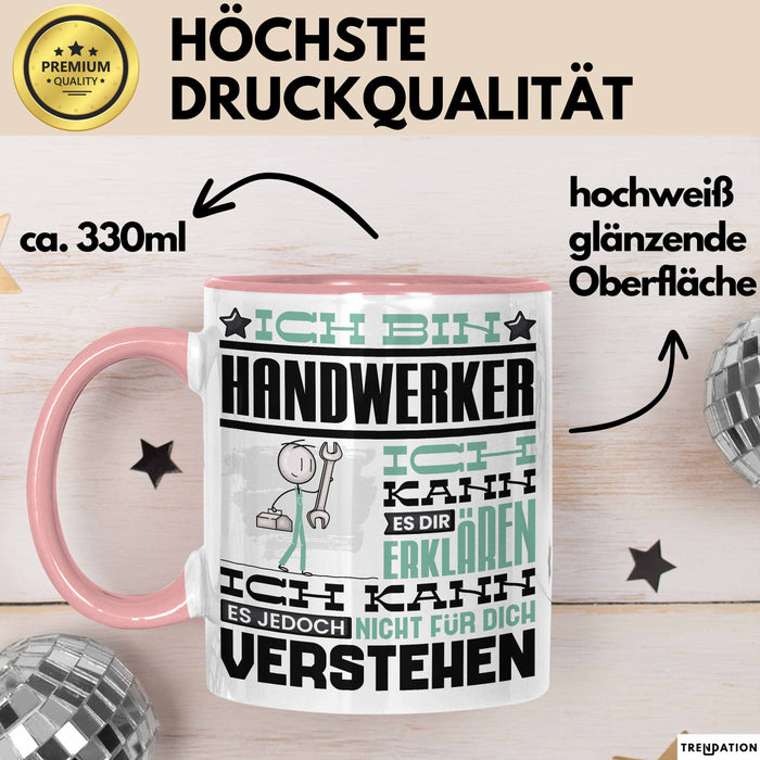 Handwerker Geschenk Tasse Geschenkidee für Handwerker Geburtstag Lustiger Spruch Ich Bin Handwerker Ich Kann Es Dir Erklären Aber Nicht Für Dich Verstehen Funny Rosa Trendation
