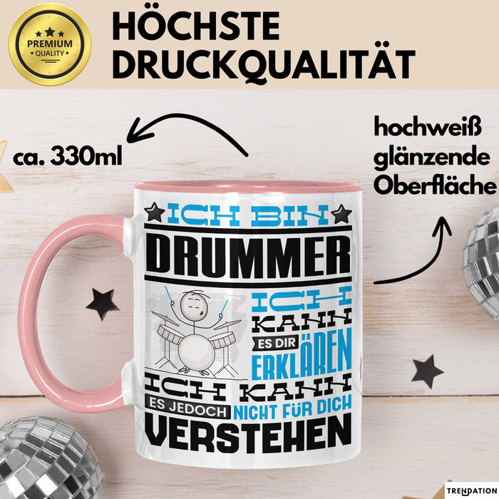 Drummer Geschenk Tasse Geschenkidee für Drummer Geburtstag Lustig Ich Bin Drummer Ich Kann Es Dir Erklären Aber Nicht Für Dich Verstehen Rosa Trendation