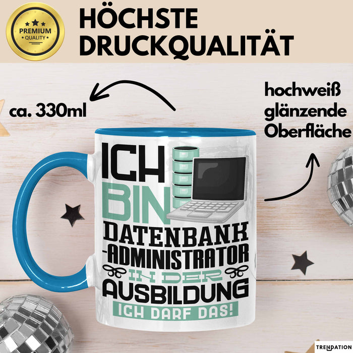 Datenbankadministrator Ausbildung Tasse Geschenk Ich Bin Datenbankadministrator In Der Ausbildung Ich Darf Das Geschenkidee Spruch Blau Trendation