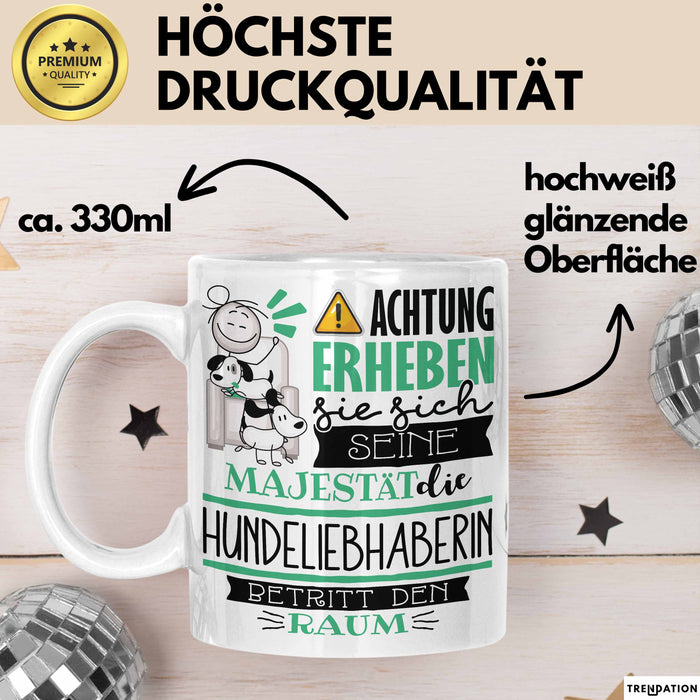 Hundeliebhaberin Tasse Geschenk Lustiger Spruch Bitte Erheben Sie Sich Seine Majestät Die Hundeliebhaberin Betritt Den Raum Weiß Trendation