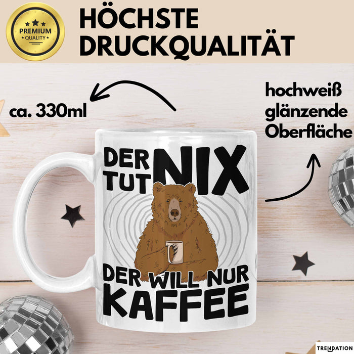 Kaffee-Liebhaber Geschenk Tasse Geschenkidee für Kollegen Der Tut Nix Der Will Nur Kaffee trinken Weiß Trendation