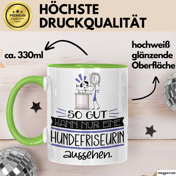 Hundefriseurin Geschenk Tasse So Gut Kann Nur Eine Hundefriseurin Aussehen Geschenkidee Geburtstag Weihnachten Lustig Grün Trendation