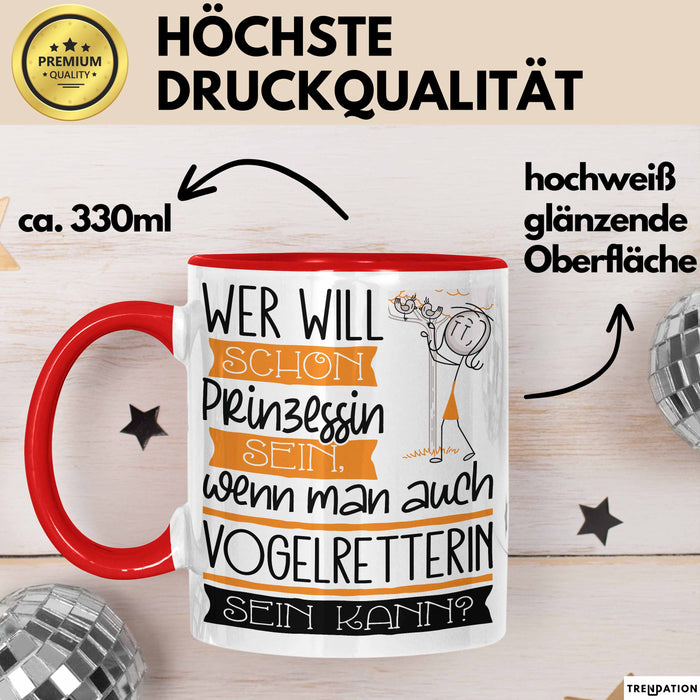 Vogelretterin Tasse Geschenk Spruch Wer Will Schon Prinzessin Sein Wenn Man Auch Vogelretterin Sein Kann Rot Trendation