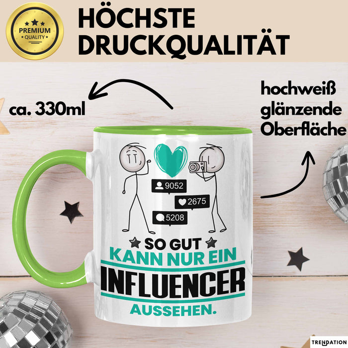 Influencer Geschenk Tasse So Gut Kann Nur Ein Influencer Aussehen Geschenkidee Kaffee-Becher Grün Trendation