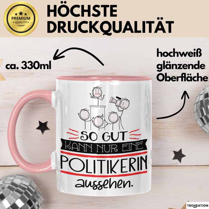 Politikerin Geschenk Tasse So Gut Kann Nur Eine Politikerin Aussehen Geschenkidee Geburtstag Weihnachten Lustig Rosa Trendation