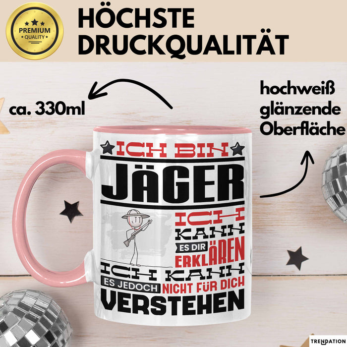 Jäger Geschenk Tasse Lustige Geschenkdiee für einen Jäger Geburtstag Ich Bin Jäger Ich Kann Es Dir Erklären Aber Nicht Für Dich Verstehen Rosa Trendation