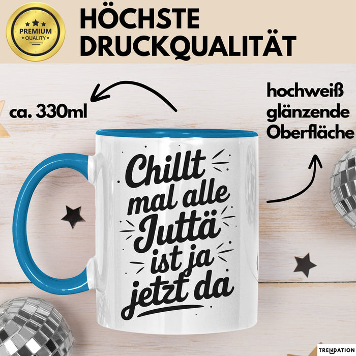 Jutta Tasse Geschenk Chillt Mal Alle Jutta Ist Ja Jetzt Da Geschenkidee Becher mit Name Blau Trendation
