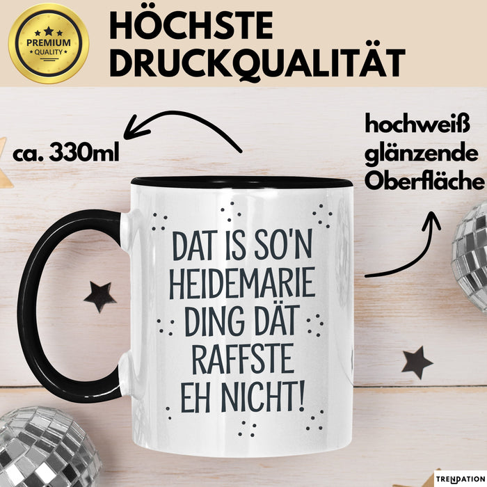 Heidemarie Tasse Geschenk Dat Is So'n Heidemarie Ding Dat Raffste Eh Nicht Geschenkidee Becher mit Name Schwarz Trendation