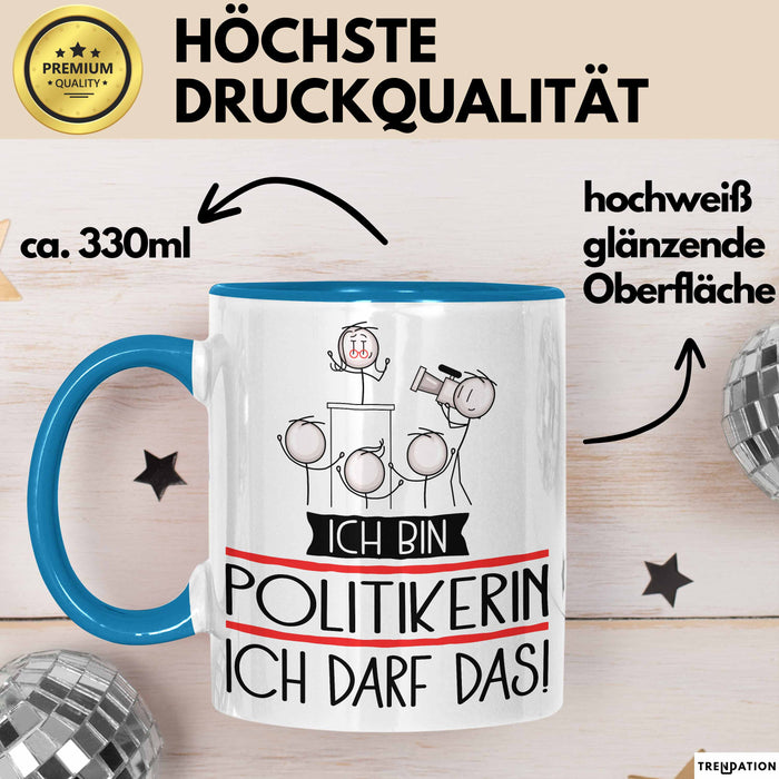 Geschenk für Politikerin Tasse Lustige Geschenkidee Geburtstag Ich Bin Politikerin Ich Darf Das Blau Trendation