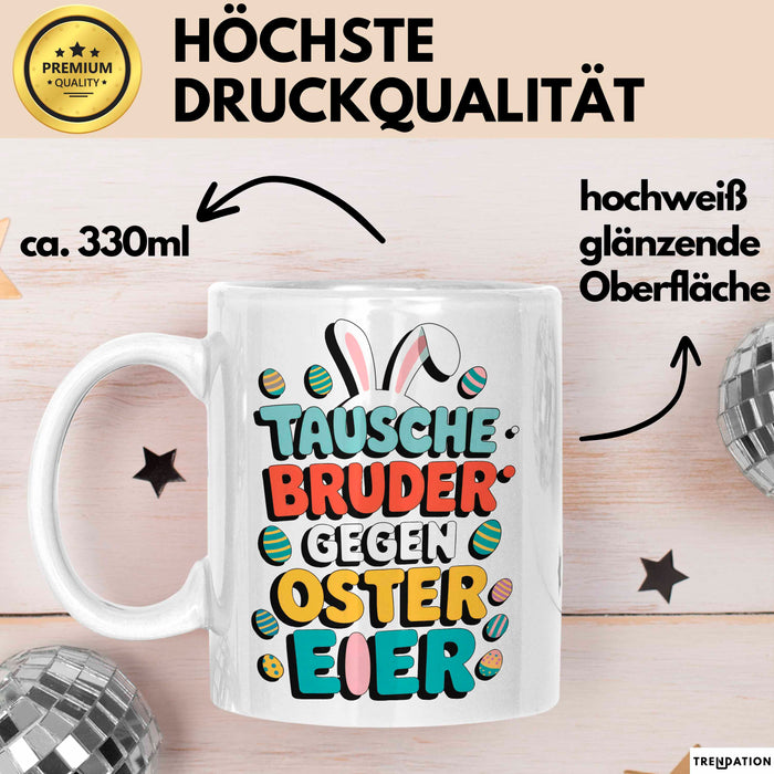 Ostern Tasse Geschenk Tausche Bruder gegen Ostereier Geschenkidee Lustig Weiß Trendation
