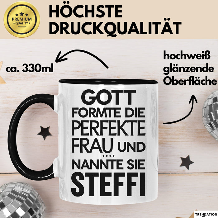 Steffi Tasse Geschenk Gott Formte Die Perfekte Frau Steffi Geschenkidee Schwarz Trendation