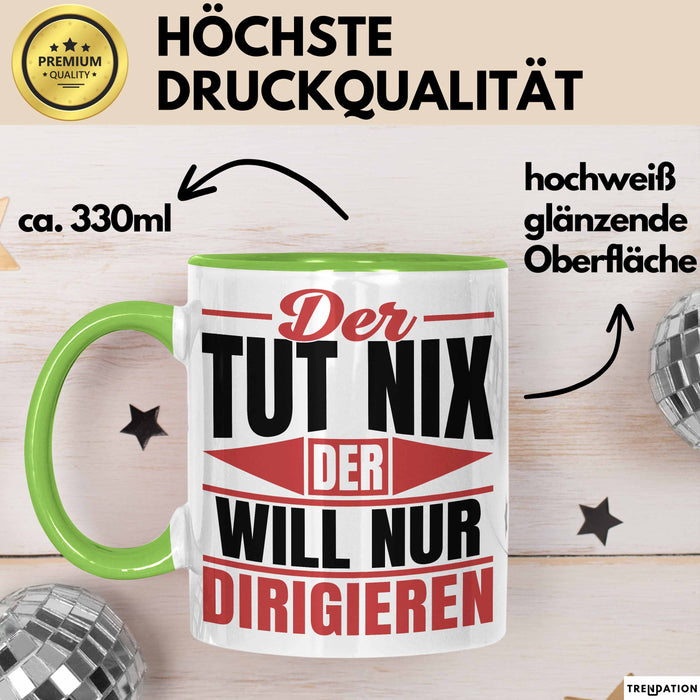 Dirigent Geschenk Orchester Chorleiter Geschenkidee Tasse Der Tut Nix Der Will Nur Dirigieren Kaffee-Becher Grün Trendation