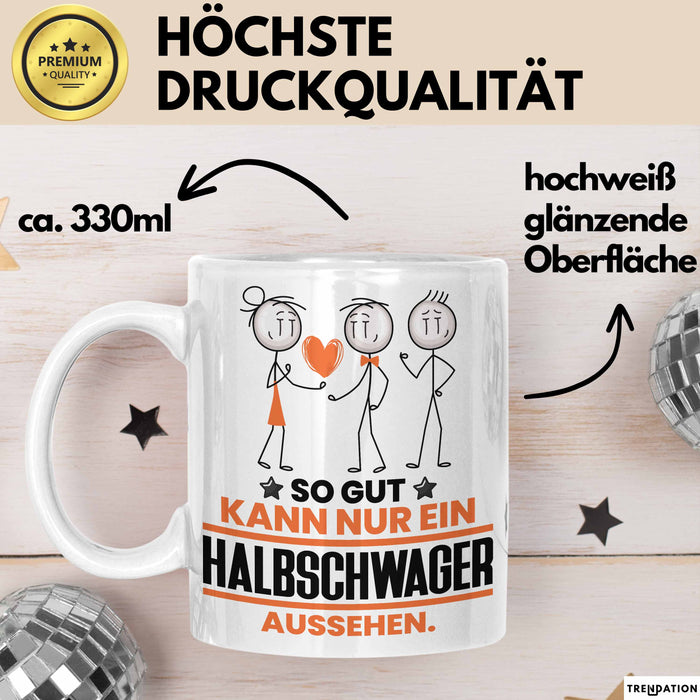 Halbschwager Geschenk Tasse So Gut Kann Nur Ein Halbschwager Aussehen Geschenkidee Kaffee-Becher Weiß Trendation