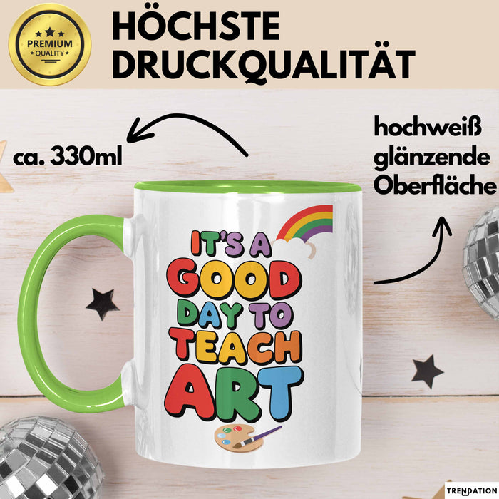 Kunstliebhaber Kunstlehrer Künstler Tasse Geschenk Lustige Geschenkidee Spruch Es Ist Ein Guter Tag Um Kunst Zu Unterrichten Grün Trendation