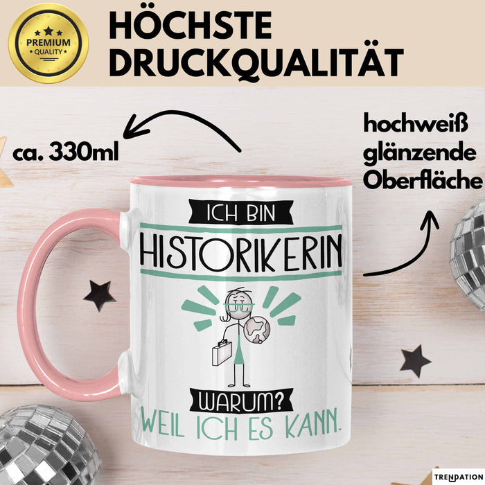 Historikerin Tasse Geschenk Ich Bin Historikerin Warum Weil Ich Es Kann Geschenkidee Geburtstag Rosa Trendation