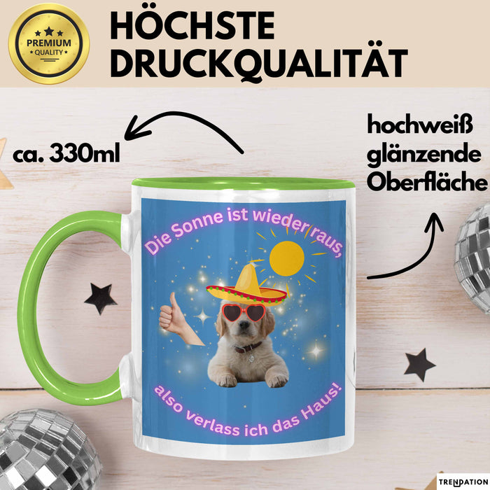 Meme Tasse Geschenk Lustiger Becher Hund Die Sonne Ist wieder Raus Also Verlass Ich Das Haus Grün Trendation