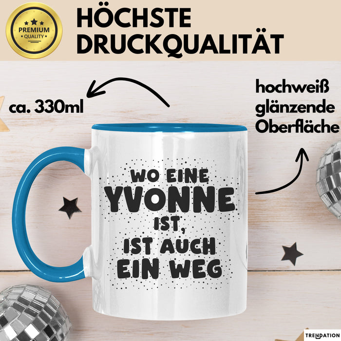 Yvonne Tasse Wo Eine Yvonne Ist, Ist Auch Ein Weg Geschenk