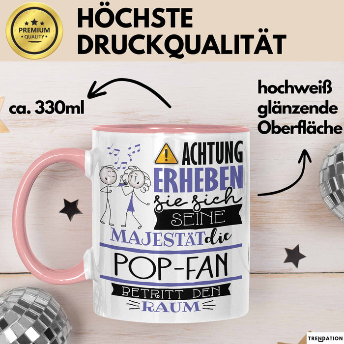 Pop-Fan Tasse Geschenk Lustiger Spruch Bitte Erheben Sie Sich Seine Majestät Die Pop-Fan Betritt Den Raum Rosa Trendation
