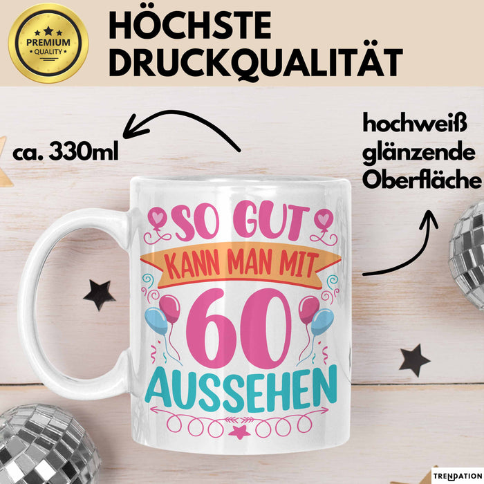 60er Geburtstag Tasse Geschenk Frauen So Gut Kann Man Mit 60 Aussehen Geschenkidee Geburtstag Weiß Trendation