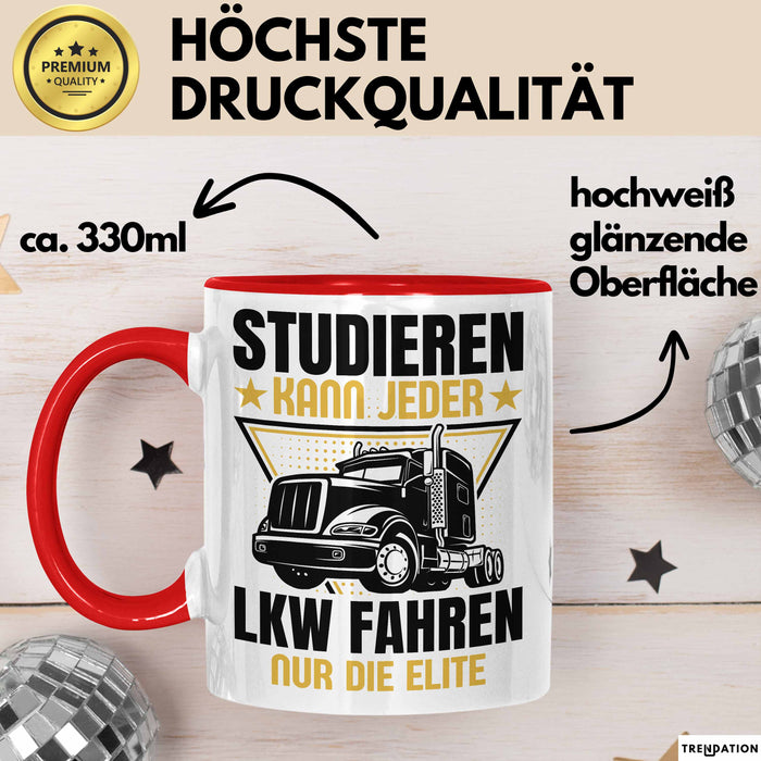 LKW Fahrer Geschenk Tasse Lastkraftwagen-Fahrer Geschenkidee Lustiger Spruch Kaffee-Becher Studieren Kann Jeder LKW Fahren Nur Die ELite Rot Trendation