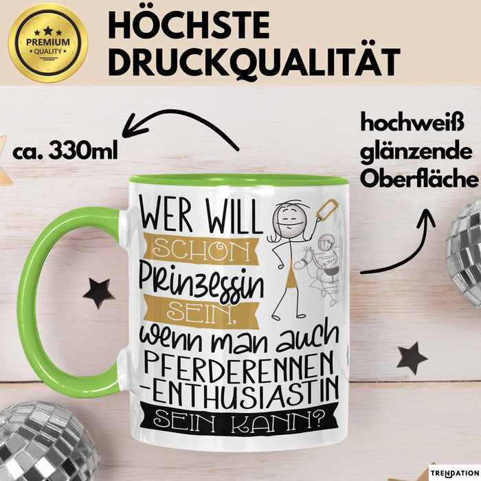 Pferderennen-Enthusiastin Tasse Geschenk Spruch Wer Will Schon Prinzessin Sein Wenn Man Auch Pferderennen-Enthusiastin Sein Kann Grün Trendation