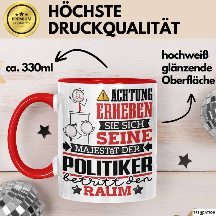 Politiker Geschenk Tasse Lustiger Spruch Erheben Sie Sich Der Politiker Betritt den Raum Rot Trendation