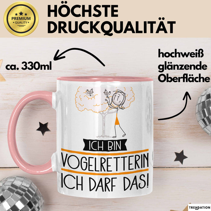 Geschenk für Vogelretterin Tasse Lustige Geschenkidee Geburtstag Ich Bin Vogelretterin Ich Darf Das Rosa Trendation