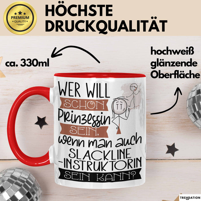 Slackline-Instruktorin Tasse Geschenk Spruch Wer Will Schon Prinzessin Sein Wenn Man Auch Slackline-Instruktorin Sein Kann Rot Trendation