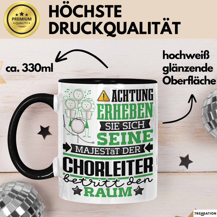 Chorleiter Geschenk Tasse Lustiger Spruch Erheben Sie Sich Der Chorleiter Betritt den Raum Schwarz Trendation