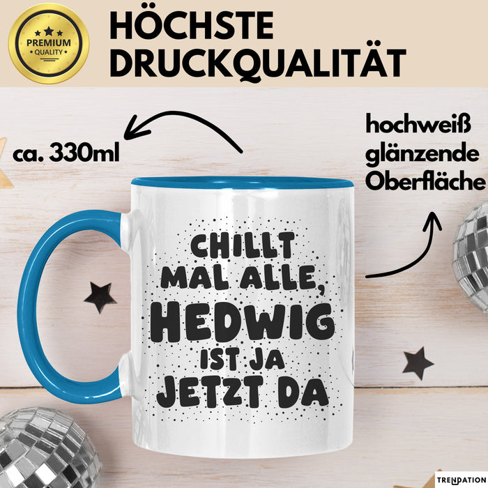 Hedwig Tasse Chillt Mal Alle, Hedwig Ist Ja Jetzt Da Geschenk