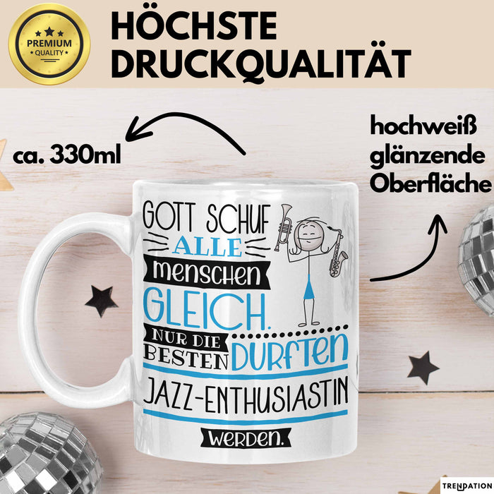 Jazz-Enthusiastin Geschenk Becher Tasse Gott Schuf Alle Menschen Gleich Nur Die Besten Durfeten Jazz-Enthusiastin Werden Geschenkidee Lustig Weiß Trendation