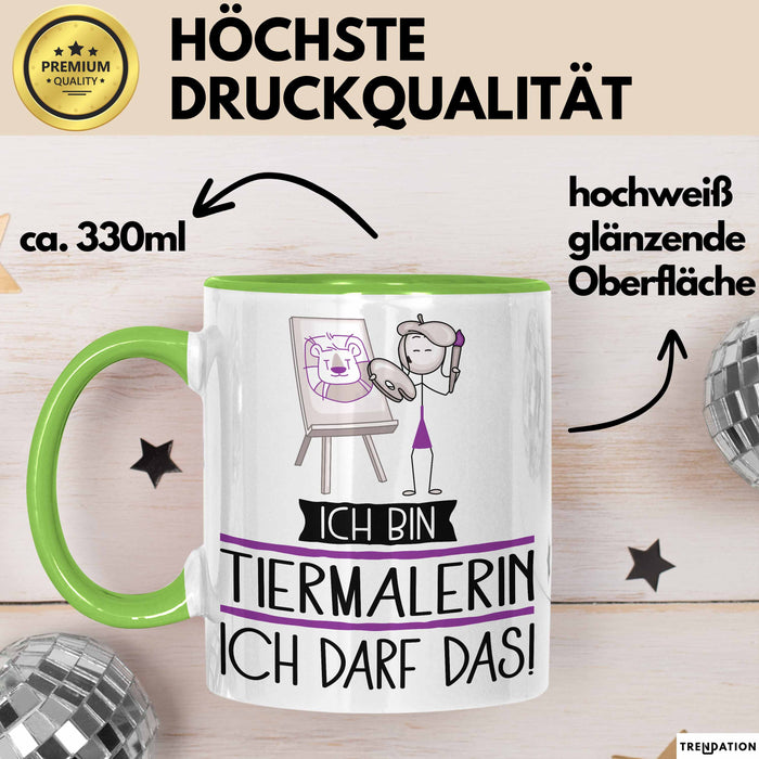 Geschenk für Tiermalerin Tasse Lustige Geschenkidee Geburtstag Ich Bin Tiermalerin Ich Darf Das Grün Trendation