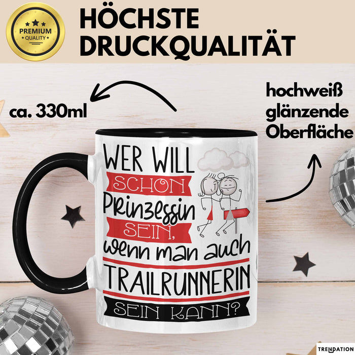 Trailrunnerin Tasse Geschenk Spruch Wer Will Schon Prinzessin Sein Wenn Man Auch Trailrunnerin Sein Kann Trendation