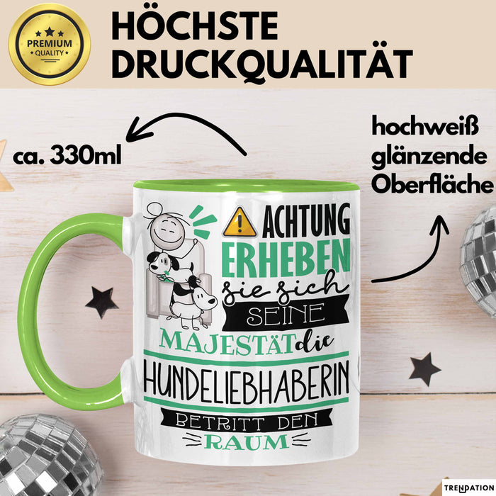 Hundeliebhaberin Tasse Geschenk Lustiger Spruch Bitte Erheben Sie Sich Seine Majestät Die Hundeliebhaberin Betritt Den Raum Grün Trendation