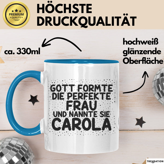 Carola Tasse Gott Formte Die Perfekte Frau Und Nannte Sie Carola Geschenk Blau Trendation