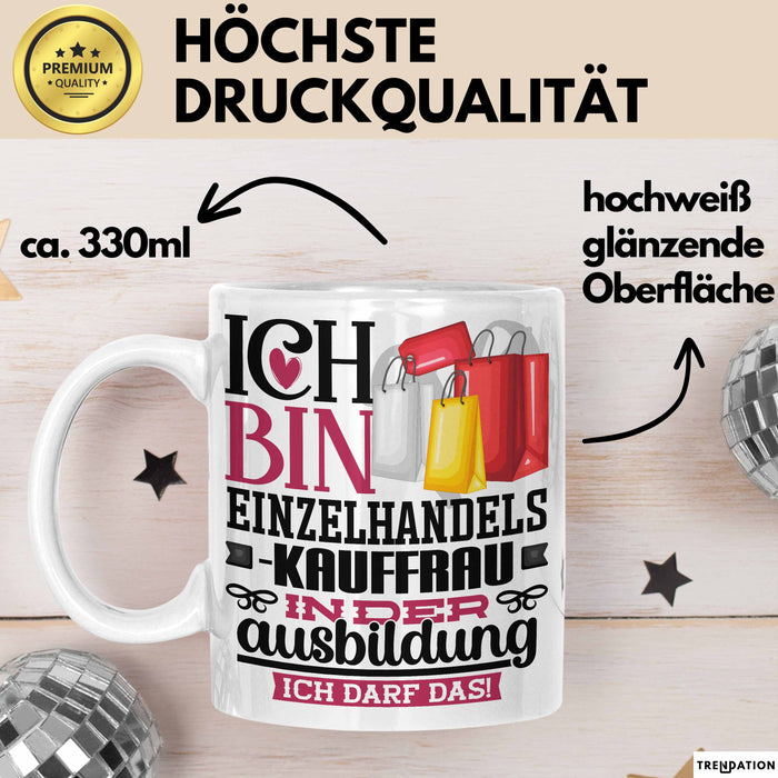 Einzelhandelskauffrau Ausbildung Start Geschenk Tasse Ich Bin Einzelhandelskauffrau In Der Ausbildung Ich Darf Das Kaffee-Becher Geschenkidee Weiß Trendation