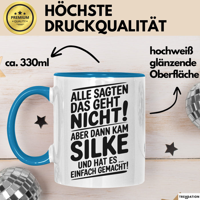 Silke Tasse Geschenk Alle Sagten Das Geht Nicht Aber Dann Kam Silke Und Hat Es Einfach Gemacht Geschenkidee Becher mit Name Blau Trendation