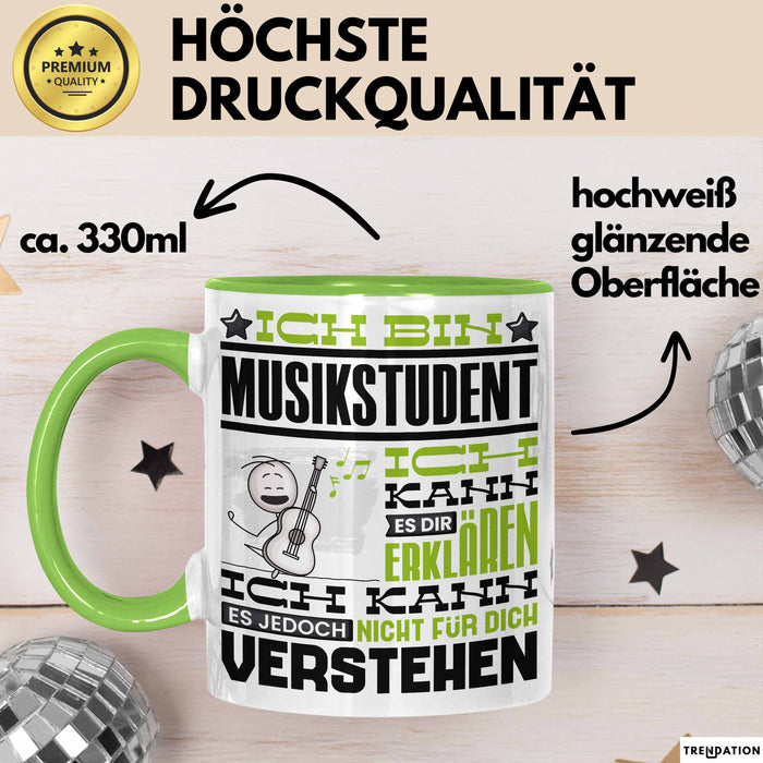 Musikstudent Geschenk Tasse Geschenkidee für Musikstudent Geburtstag Lustig Ich Bin Musikstudent Ich Kann Es Dir Erklären Aber Nicht Für Dich Verstehen Grün Trendation