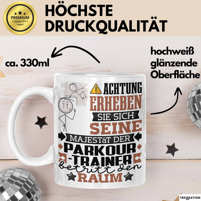 Parkour-Trainer Geschenk Tasse Lustiger Spruch Erheben Sie Sich Der Parkour-Trainer Betritt den Raum Weiß Trendation