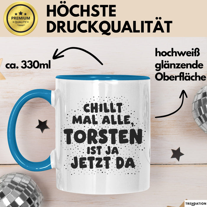 Torsten Tasse Chillt Mal Alle, Torsten Ist Ja Jetzt Da Geschenk